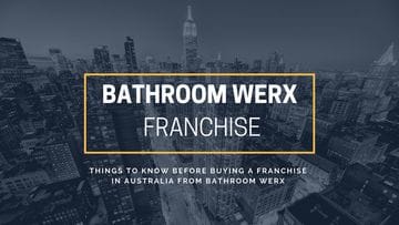 Things To Know Before Buying A Franchise In Australia from Bathroom Werx